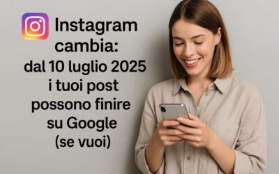 I tuoi post Instagram su Google dal 10 luglio 2025
